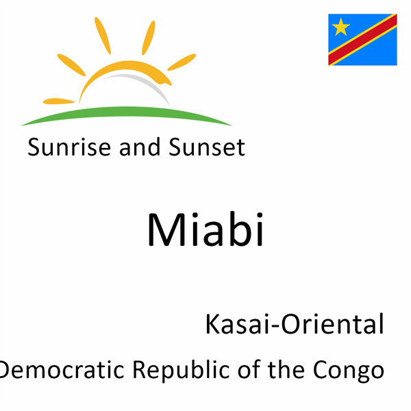 Sunrise and sunset times for Miabi, Kasai-Oriental, Democratic Republic of the Congo