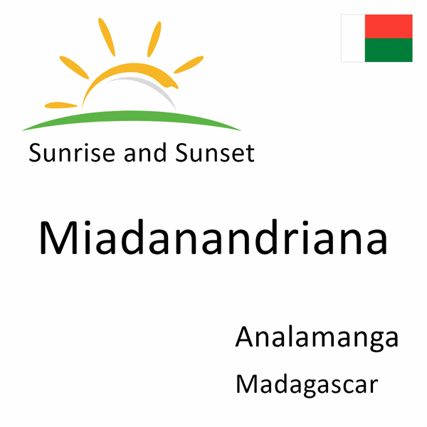 Sunrise and sunset times for Miadanandriana, Analamanga, Madagascar