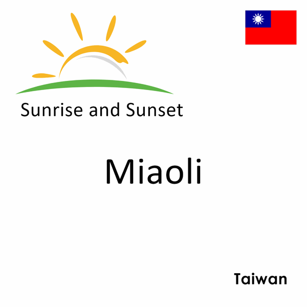Sunrise and sunset times for Miaoli, Taiwan