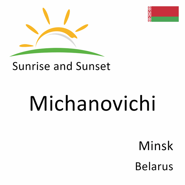 Sunrise and sunset times for Michanovichi, Minsk, Belarus