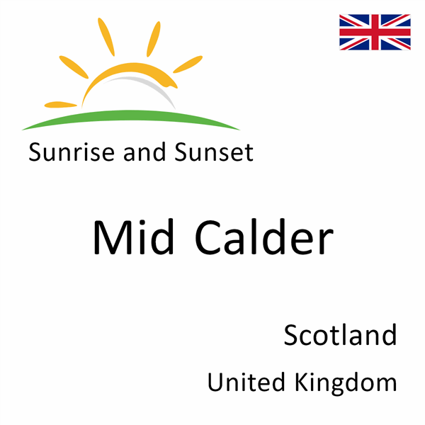 Sunrise and sunset times for Mid Calder, Scotland, United Kingdom
