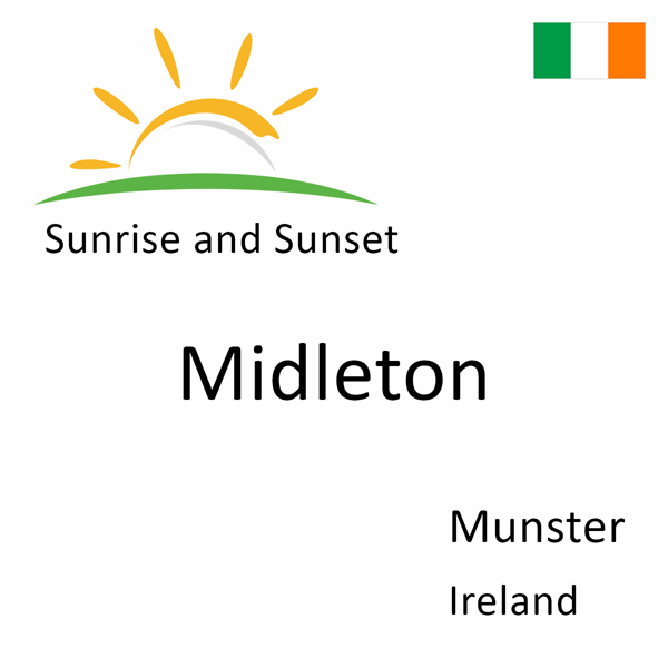 Sunrise and sunset times for Midleton, Munster, Ireland