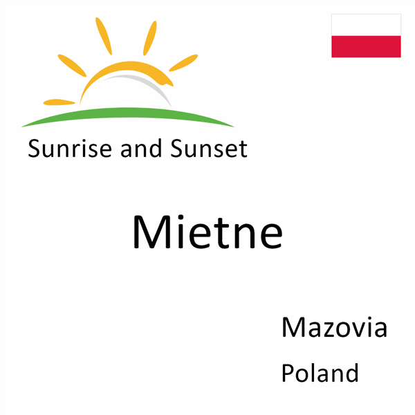 Sunrise and sunset times for Mietne, Mazovia, Poland