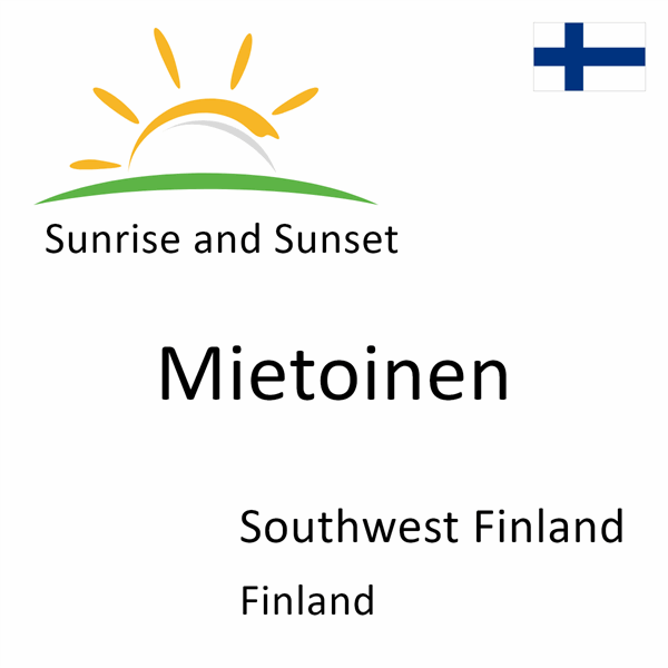 Sunrise and sunset times for Mietoinen, Southwest Finland, Finland