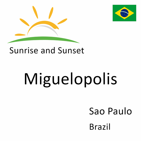 Sunrise and sunset times for Miguelopolis, Sao Paulo, Brazil