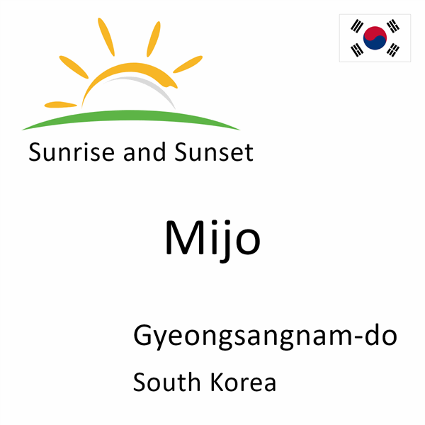 Sunrise and sunset times for Mijo, Gyeongsangnam-do, South Korea
