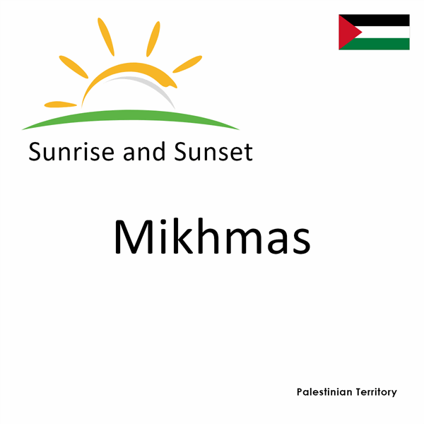 Sunrise and sunset times for Mikhmas, Palestinian Territory