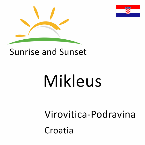 Sunrise and sunset times for Mikleus, Virovitica-Podravina, Croatia