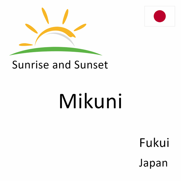 Sunrise and sunset times for Mikuni, Fukui, Japan