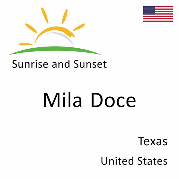 Sunrise and sunset times for Mila Doce, Texas, United States