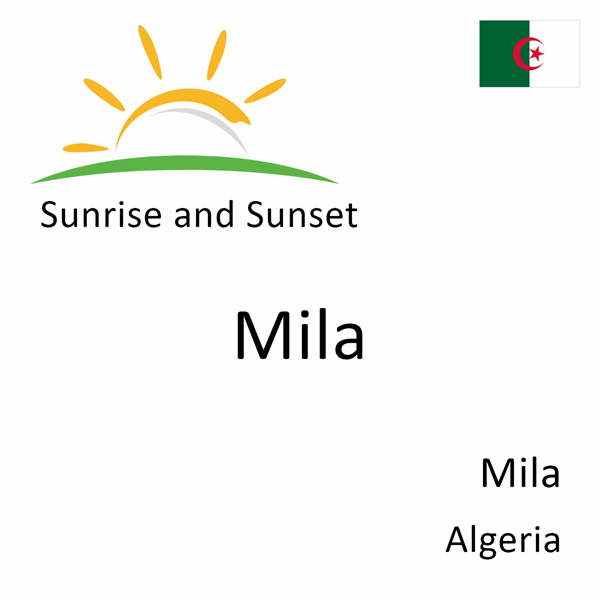Sunrise and sunset times for Mila, Mila, Algeria