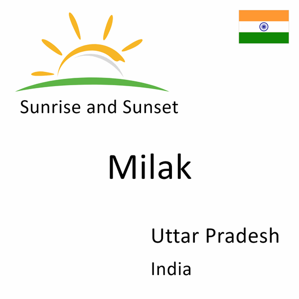 Sunrise and sunset times for Milak, Uttar Pradesh, India