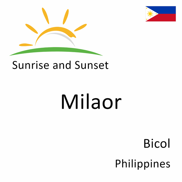 Sunrise and sunset times for Milaor, Bicol, Philippines