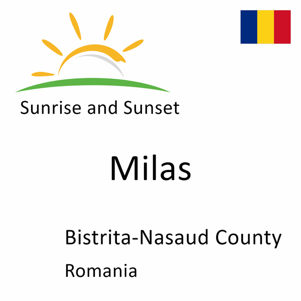 Sunrise and sunset times for Milas, Bistrita-Nasaud County, Romania