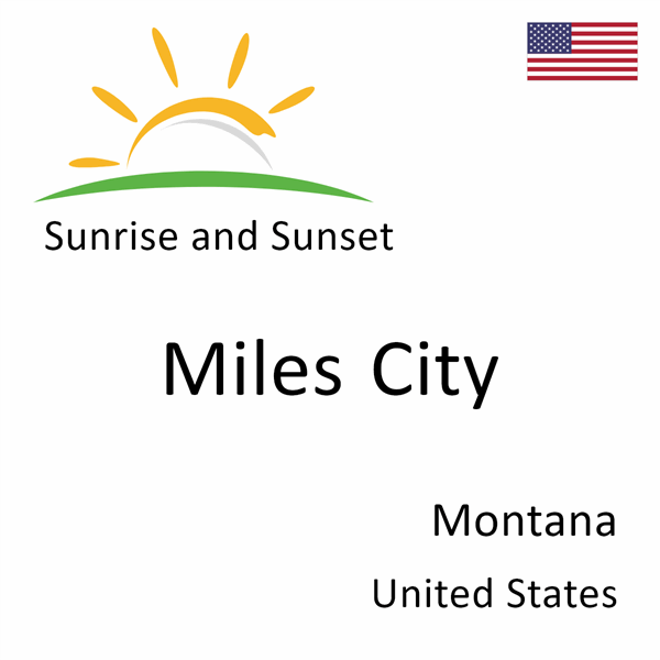 Sunrise and sunset times for Miles City, Montana, United States