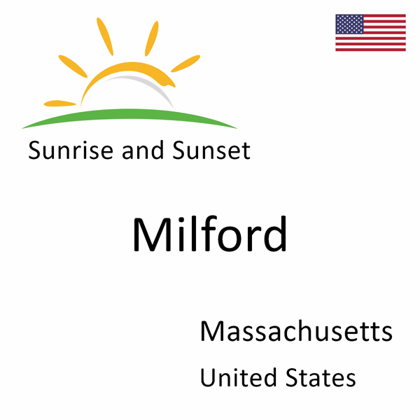 Sunrise and sunset times for Milford, Massachusetts, United States