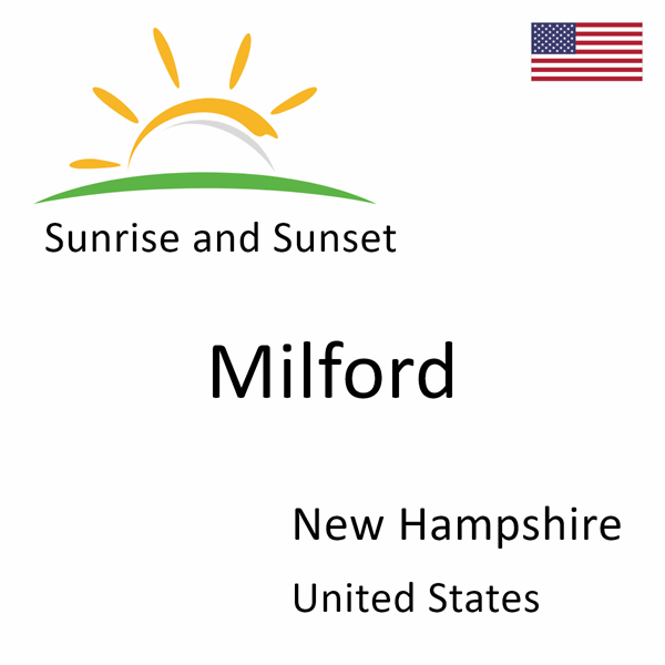 Sunrise and sunset times for Milford, New Hampshire, United States