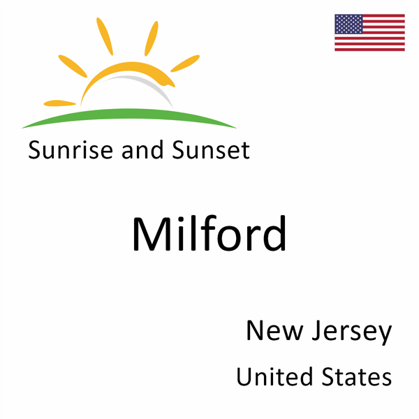 Sunrise and sunset times for Milford, New Jersey, United States