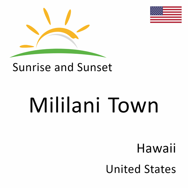 Sunrise and sunset times for Mililani Town, Hawaii, United States