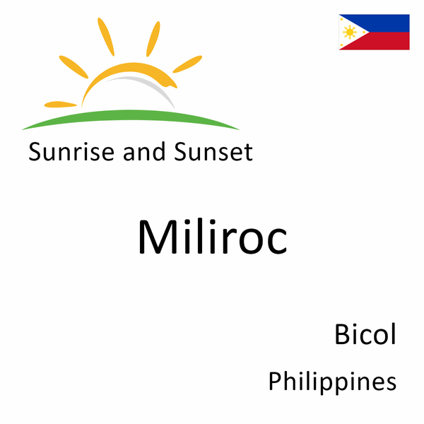 Sunrise and sunset times for Miliroc, Bicol, Philippines