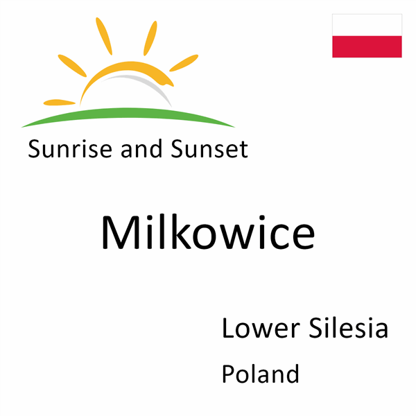 Sunrise and sunset times for Milkowice, Lower Silesia, Poland