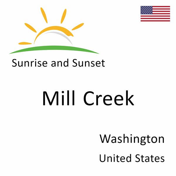 Sunrise and sunset times for Mill Creek, Washington, United States