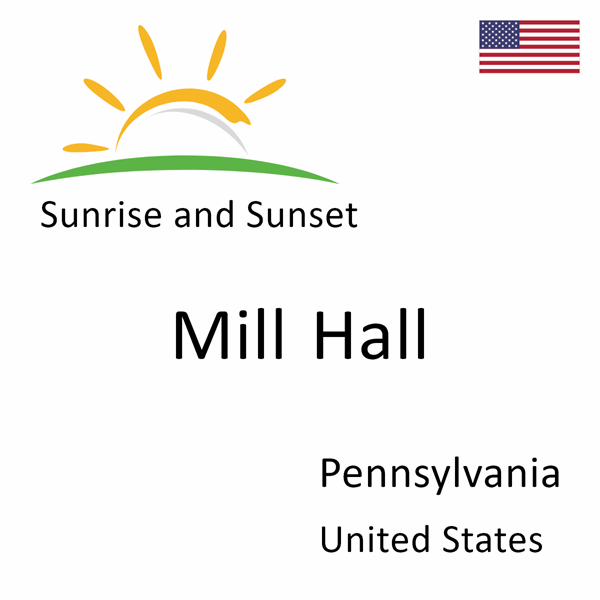 Sunrise and sunset times for Mill Hall, Pennsylvania, United States