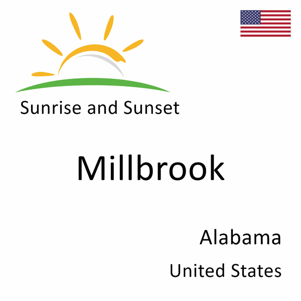 Sunrise and sunset times for Millbrook, Alabama, United States