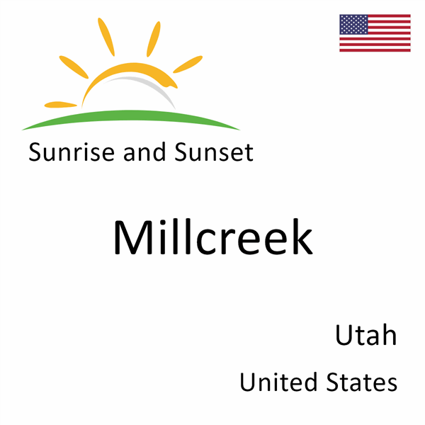 Sunrise and sunset times for Millcreek, Utah, United States
