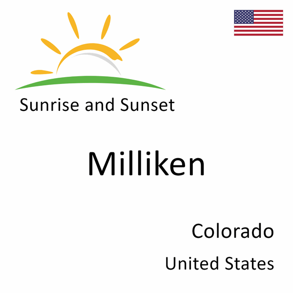 Sunrise and sunset times for Milliken, Colorado, United States