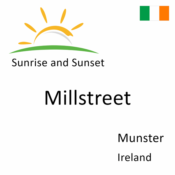 Sunrise and sunset times for Millstreet, Munster, Ireland