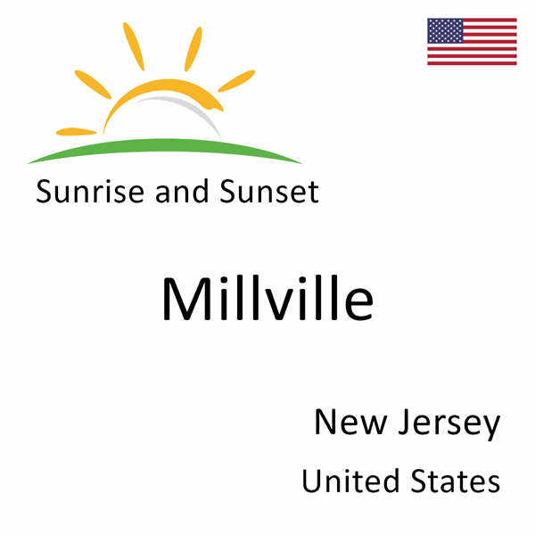 Sunrise and sunset times for Millville, New Jersey, United States