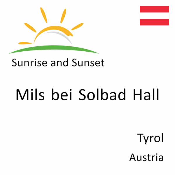 Sunrise and sunset times for Mils bei Solbad Hall, Tyrol, Austria