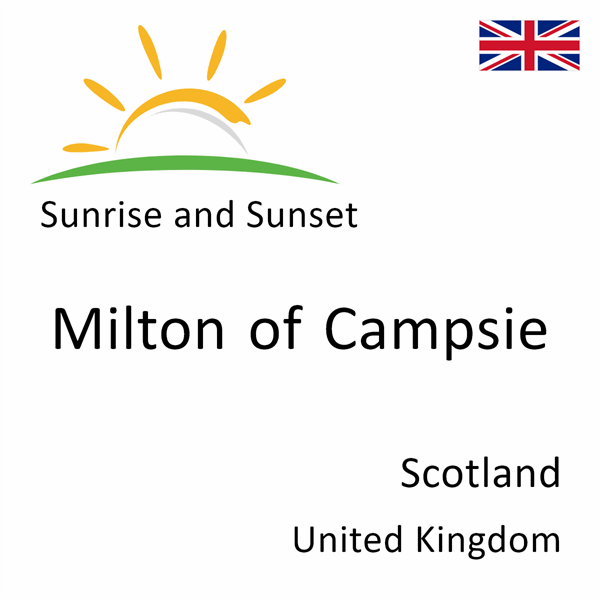 Sunrise and sunset times for Milton of Campsie, Scotland, United Kingdom