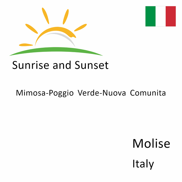 Sunrise and sunset times for Mimosa-Poggio Verde-Nuova Comunita, Molise, Italy