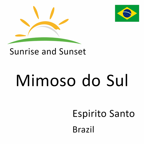 Sunrise and sunset times for Mimoso do Sul, Espirito Santo, Brazil