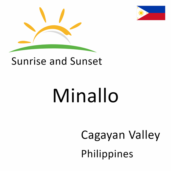 Sunrise and sunset times for Minallo, Cagayan Valley, Philippines