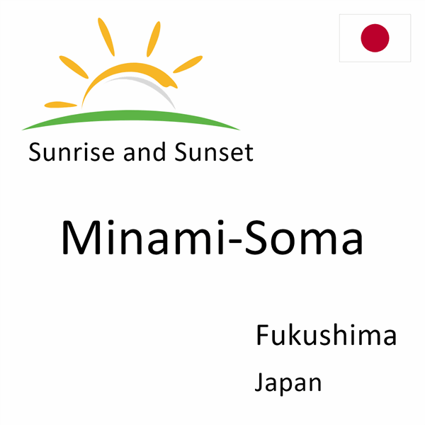 Sunrise and sunset times for Minami-Soma, Fukushima, Japan
