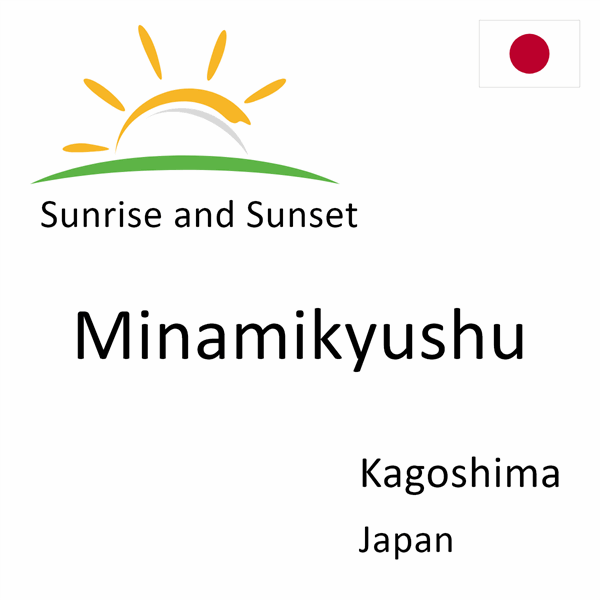 Sunrise and sunset times for Minamikyushu, Kagoshima, Japan