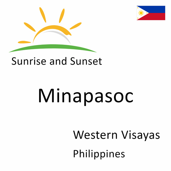 Sunrise and sunset times for Minapasoc, Western Visayas, Philippines