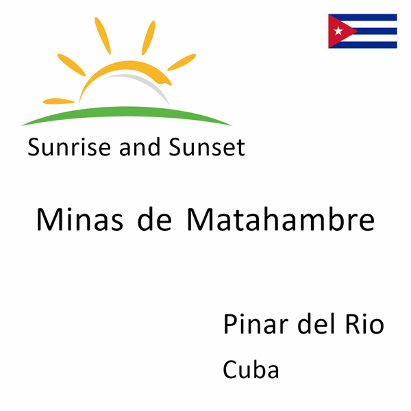 Sunrise and sunset times for Minas de Matahambre, Pinar del Rio, Cuba