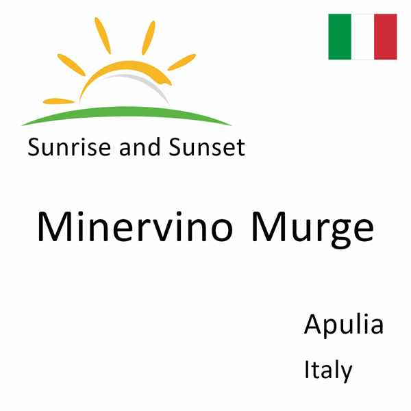 Sunrise and sunset times for Minervino Murge, Apulia, Italy