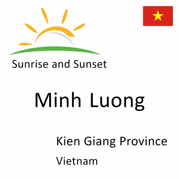 Sunrise and sunset times for Minh Luong, Kien Giang Province, Vietnam