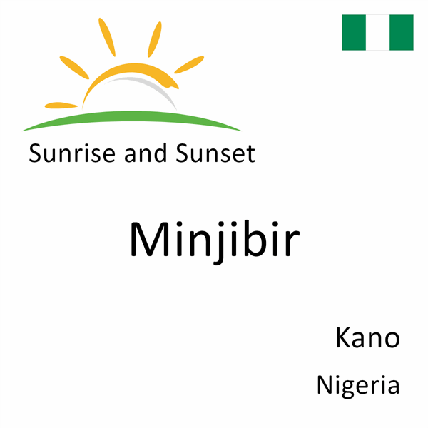 Sunrise and sunset times for Minjibir, Kano, Nigeria