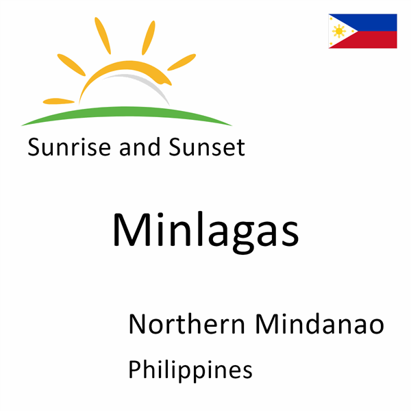 Sunrise and sunset times for Minlagas, Northern Mindanao, Philippines