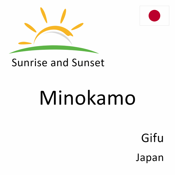 Sunrise and sunset times for Minokamo, Gifu, Japan