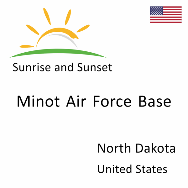 Sunrise and sunset times for Minot Air Force Base, North Dakota, United States