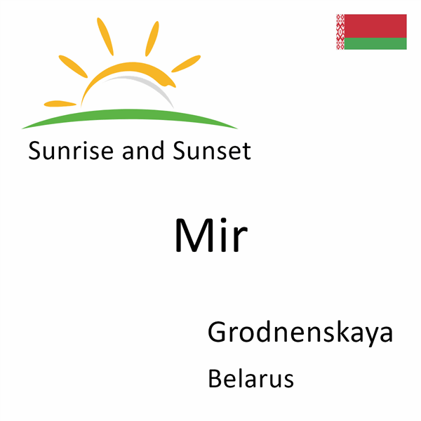 Sunrise and sunset times for Mir, Grodnenskaya, Belarus