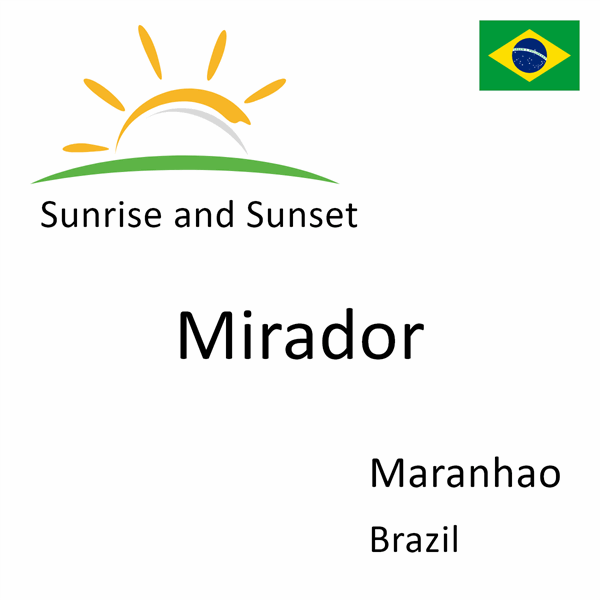 Sunrise and sunset times for Mirador, Maranhao, Brazil
