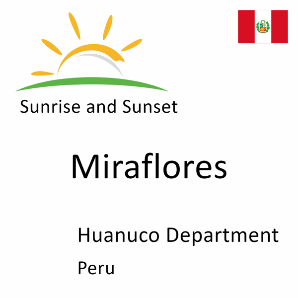 Sunrise and sunset times for Miraflores, Huanuco Department, Peru